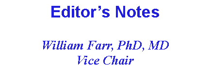 Text Box: Editor’s NotesWilliam Farr, PhD, MDVice Chair