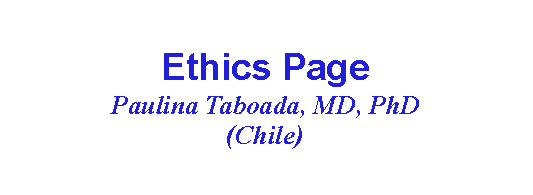Text Box: Ethics PagePaulina Taboada, MD, PhD(Chile)