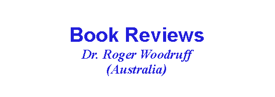 Text Box: Book ReviewsDr. Roger Woodruff(Australia)